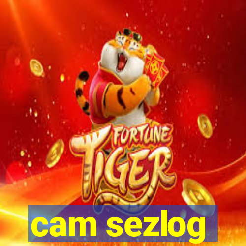cam sezlog